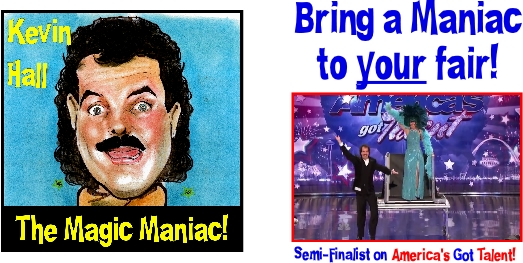 Bring a Maniac to your fair.  Semi-finalists on America's Got Talent