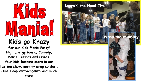 Kids go Krazy for our Kids Mania Party! High Energy Music, Comedy, Dance Lessons and Prizes. Your kids become stars in our Fashion show, mummy wrap contest, Hula Hoop extravaganza and much more!